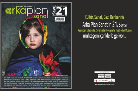 Arka Plan Sanat 21. Sayısı Geliyor…